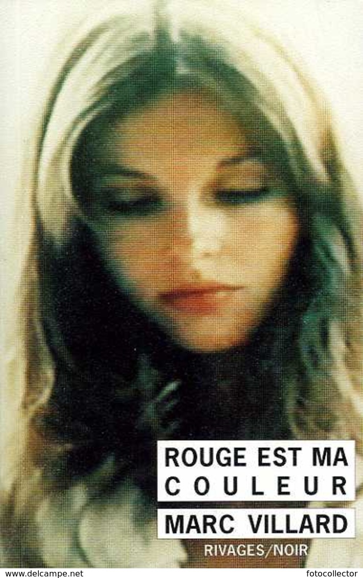 Rivages Noir N° 239 : Rouge Est Ma Couleur Par Marc Villard (ISBN 2743600403 EAN 9782743600402) - Rivage Noir