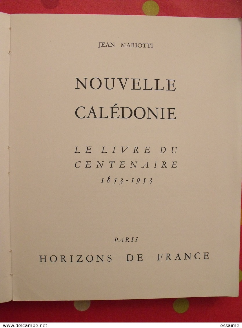 Nouvelle Calédonie Centenaire 1853-1953. Jean Mariotti. Horizons De France 1953. Nouméa. Nombreuses Photos - Outre-Mer