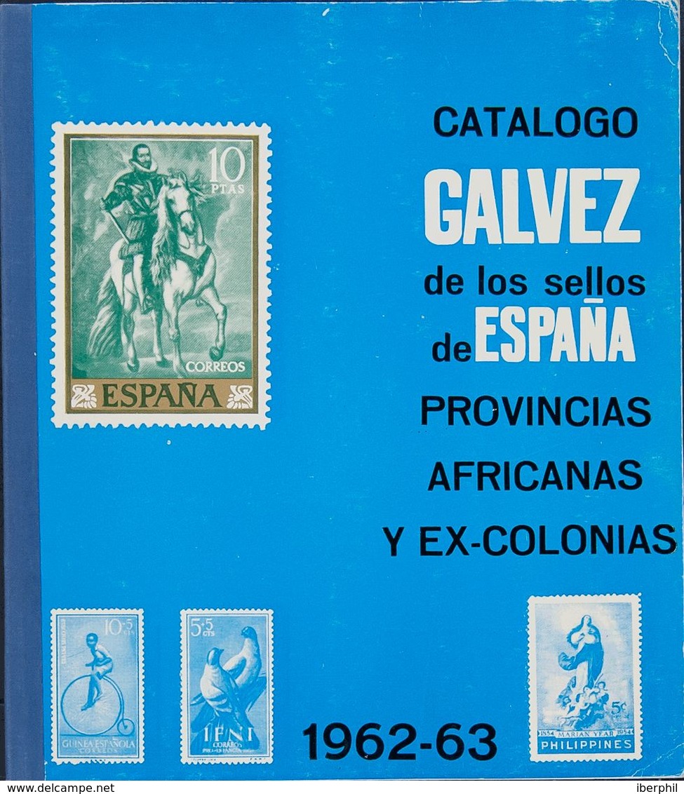 (1962ca). CATALOGO GALVEZ DE LOS SELLOS DE ESPAÑA, PROVINCIAS AFRICANAS Y EX-COLONIAS 1850-1962. Editado Por Casa M.Gálv - Sonstige & Ohne Zuordnung