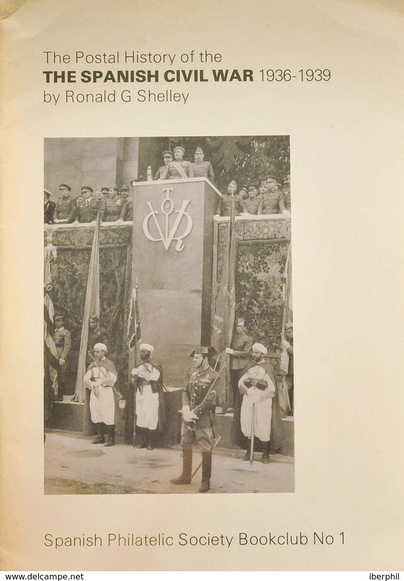 1974. THE POSTAL HISTORY OF THE SPANISH CIVIL WAR 1936-1939. Ronald G. Shelley. Edición Spanish Philatelic Society Bookc - Autres & Non Classés