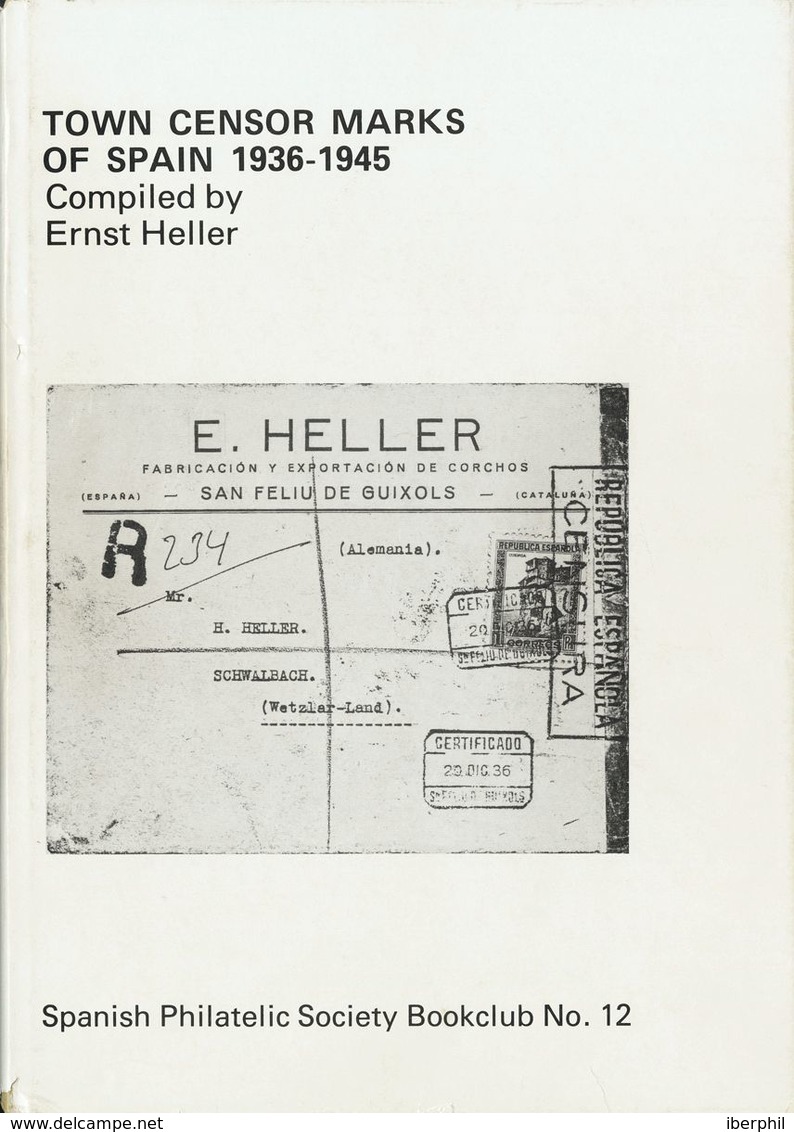 1982. TOWN CENSOR MARKS OF SPAIN 1936-1945. Ernst Heller. Edición Spanish Philatelic Society Bookclub Nº12. Brigthom, 19 - Autres & Non Classés