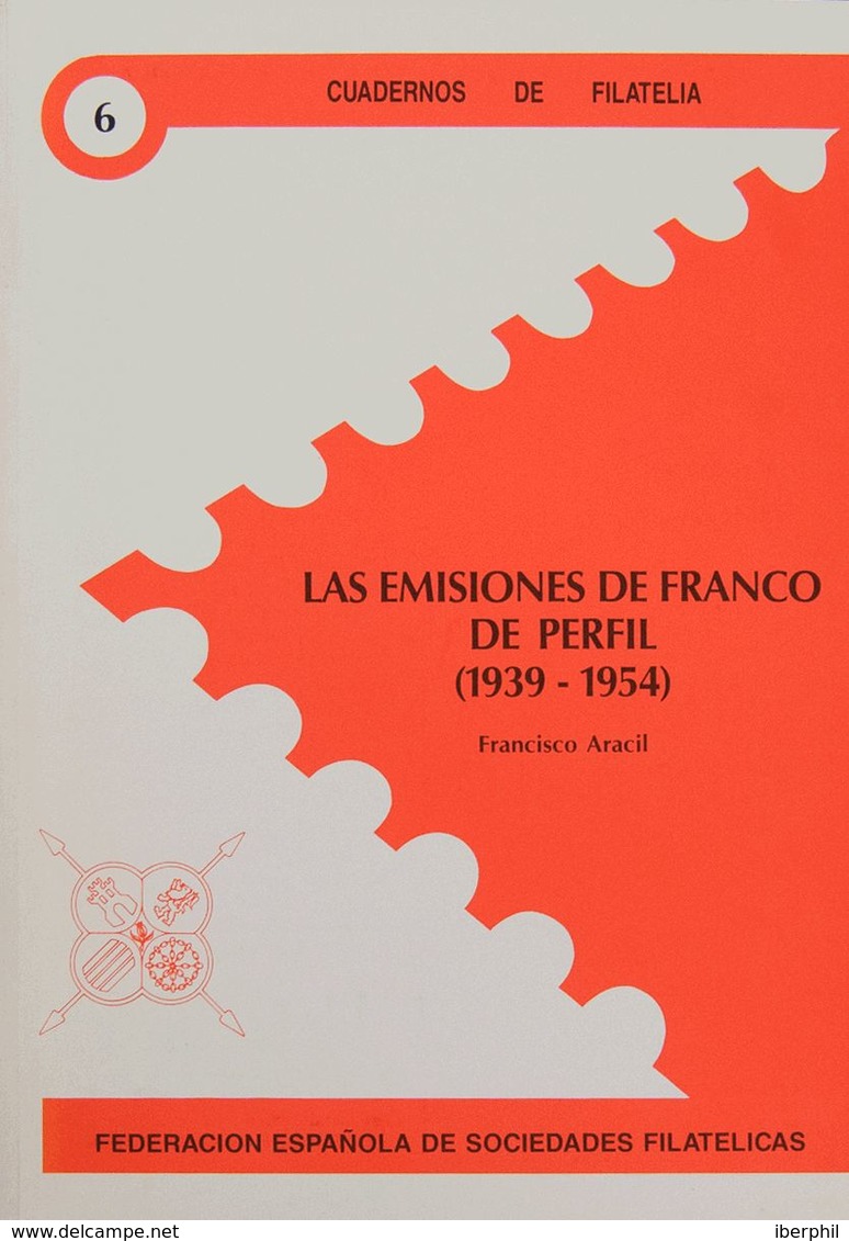 1989. LAS EMISIONES DE FRANCO DE PERFIL (1939-1954). Francisco Aracil. Cuadernos De Filatelia Nº6. Federación Española D - Other & Unclassified