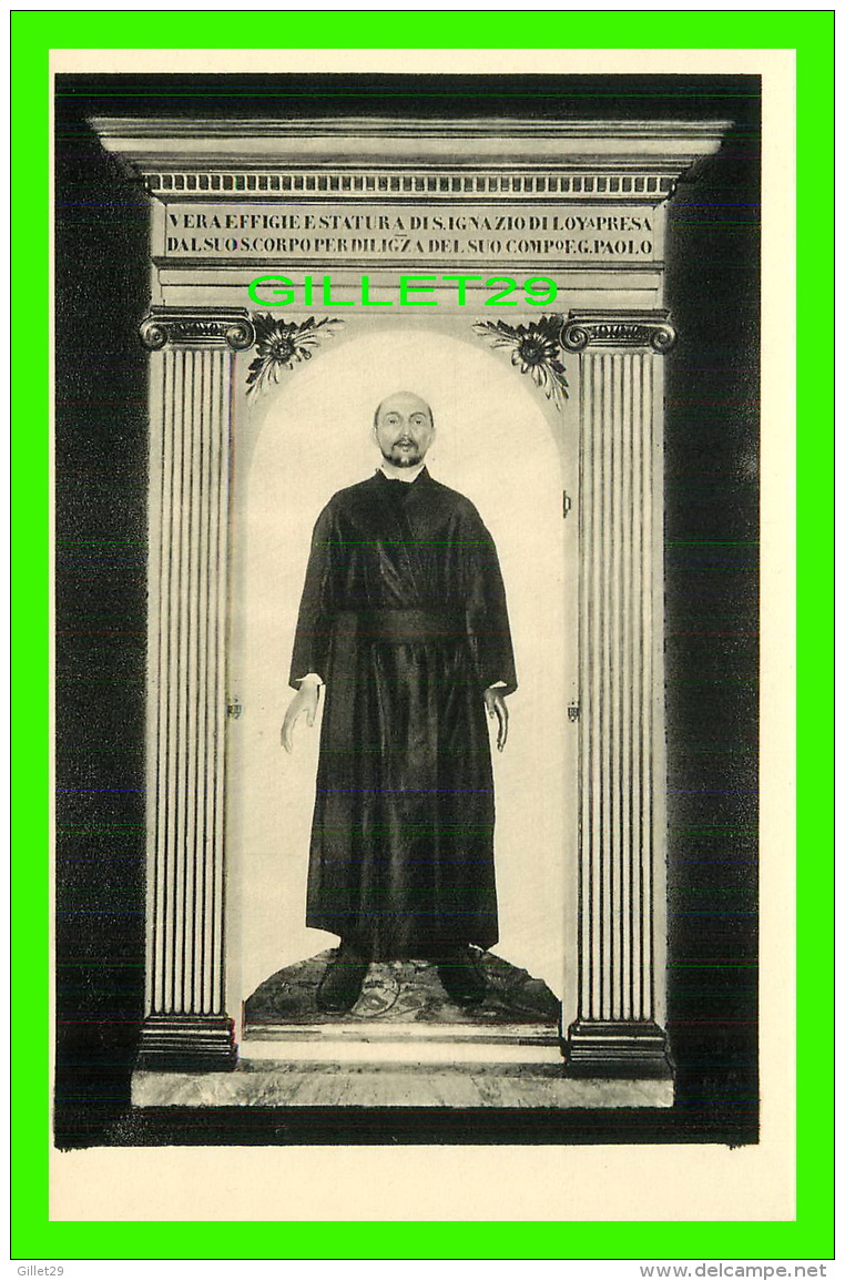 RELIGIONS - STATUA DI S. IGNAZIO NELLE STESSE MISURE DELLA STATURA DEL SANTO - E. CALZONE - - Saints