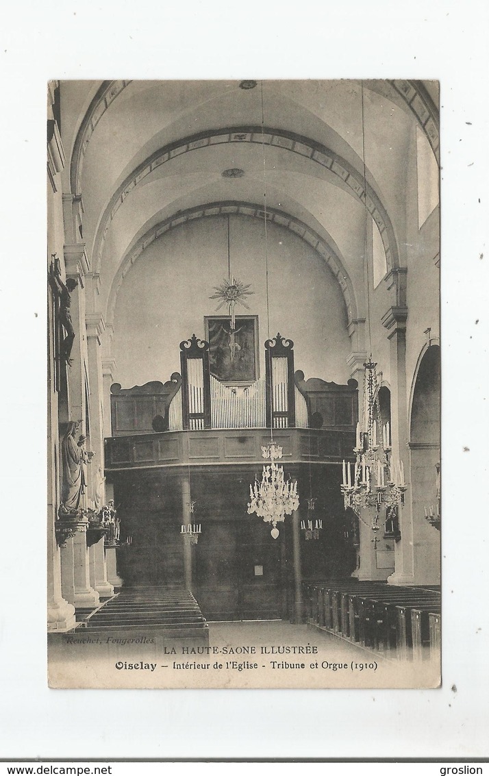 OISELAY LA HAUTE SAONE ILLUSTREE INTERIEUR DE L'EGLISE TRIBUNE ET ORGUE (1910) - Autres & Non Classés