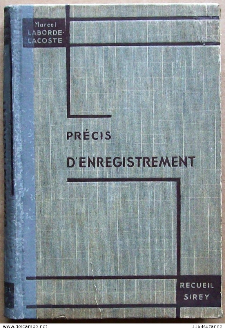 Marcel Laborde-Lacoste : PRECIS ELEMENTAIRE D'ENREGISTREMENT (Librairie Du Recueil Sirey, 1935) - Rechts