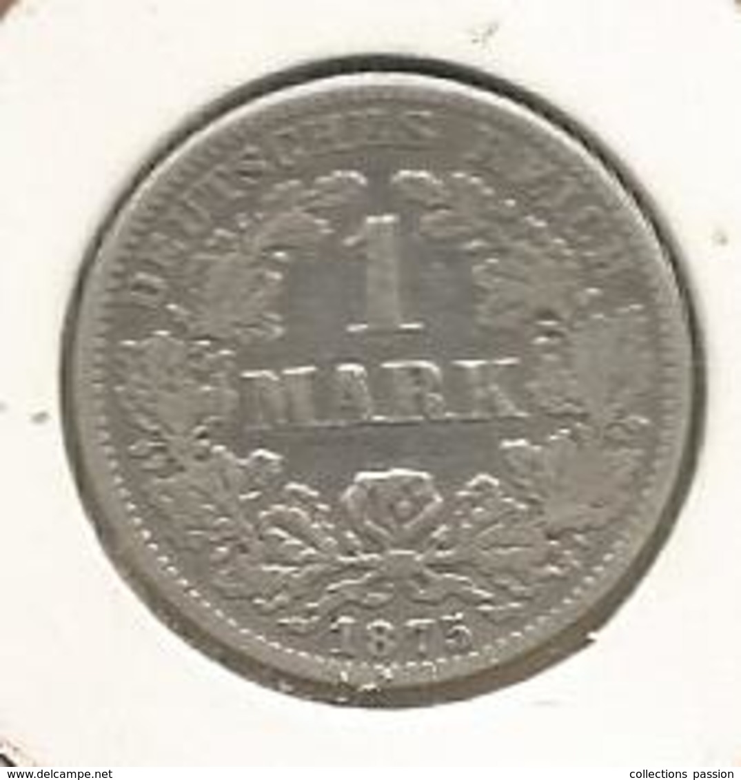 Monnaie, Allemagne, Deutsches Reich , 1 Mark , 1875 C , Argent , 4 Scans - 1 Mark