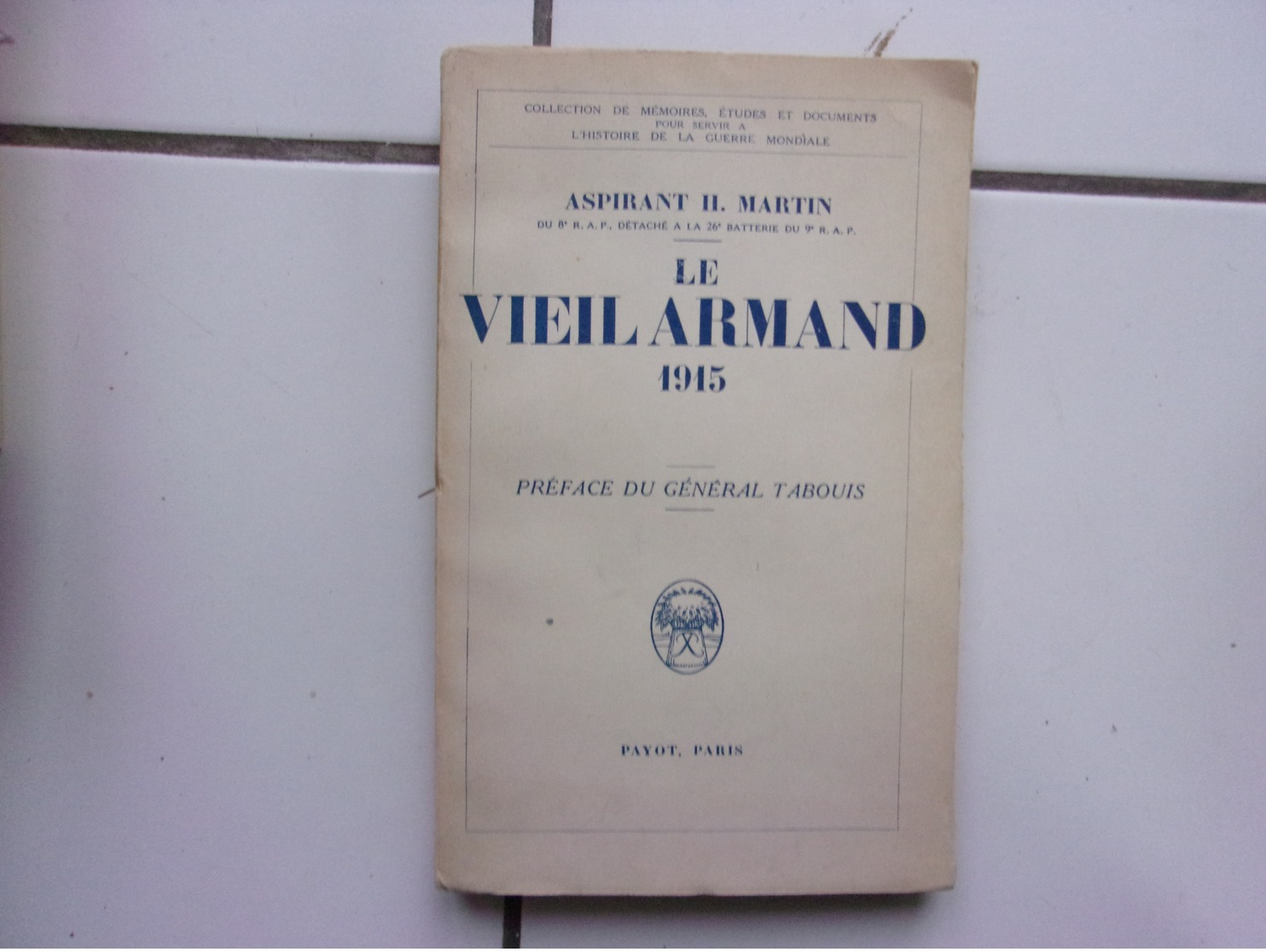 Aspirant H Martin LE VIEIL ARMAND 1915 (édition Originale , Payot 1936 -bel état - Oorlog 1914-18
