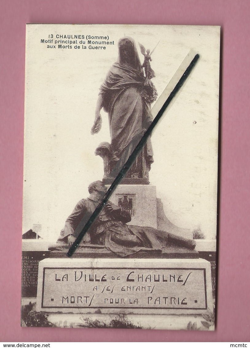 CPA  -  Chaulnes  -( Somme ) - Motif Principal Du Monument Aux Morts De La Guerre - Chaulnes