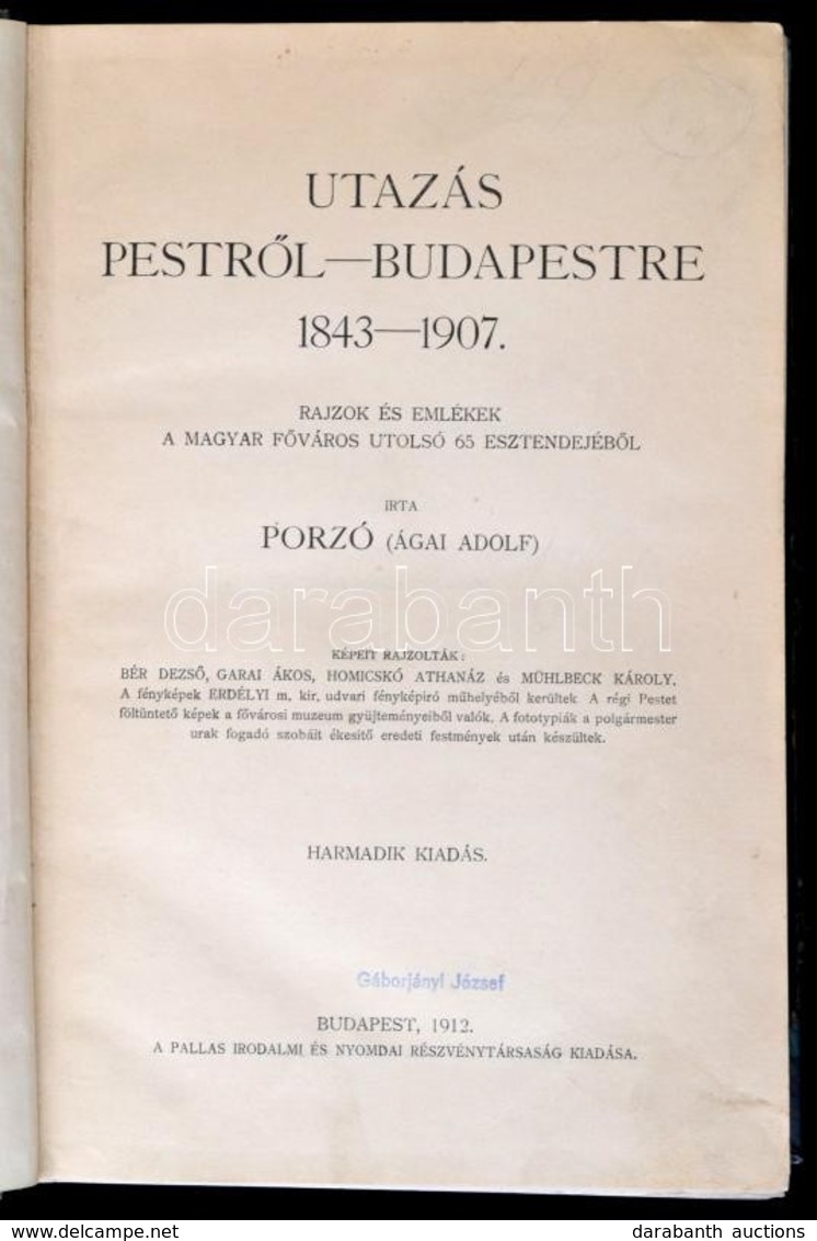 Porzó (Ágai Adolf): Utazás Pestről Budapestre 1843-1907. Rajzok és Emlékek A Magyar Főváros Utolsó 65 Esztendejéből. Bp. - Non Classificati