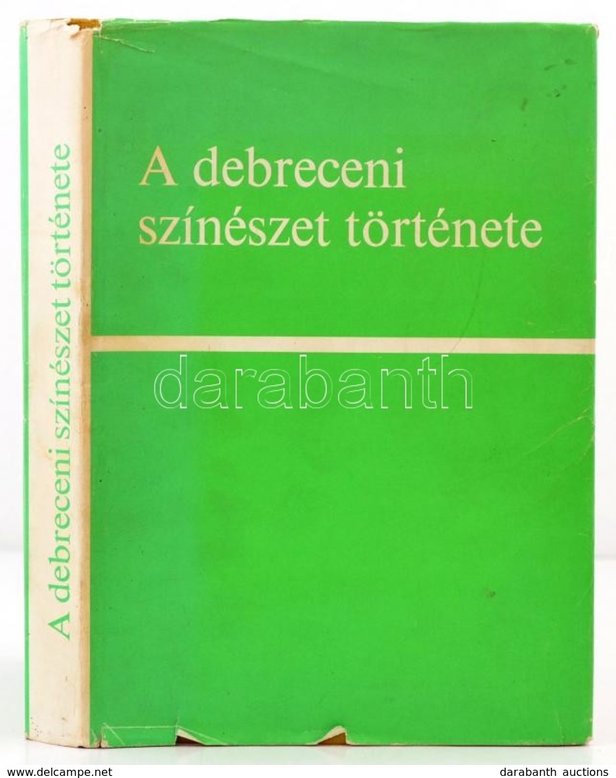 A Debreceni Színészet Története. Szerk.: Katona Ferenc. Debrecen, 1976, Debreceni Megyei Városi Tanács VB. Kiadói Egészv - Non Classificati