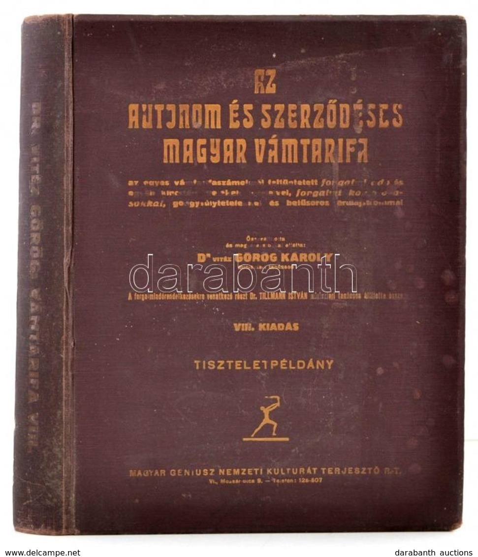 Dr. Vitéz Görög Károly: Az Autonom és Szerződéses Magyar Vámtarifák. Összeállította és Magyarázatokkal Ellátta: Dr. Vité - Non Classificati