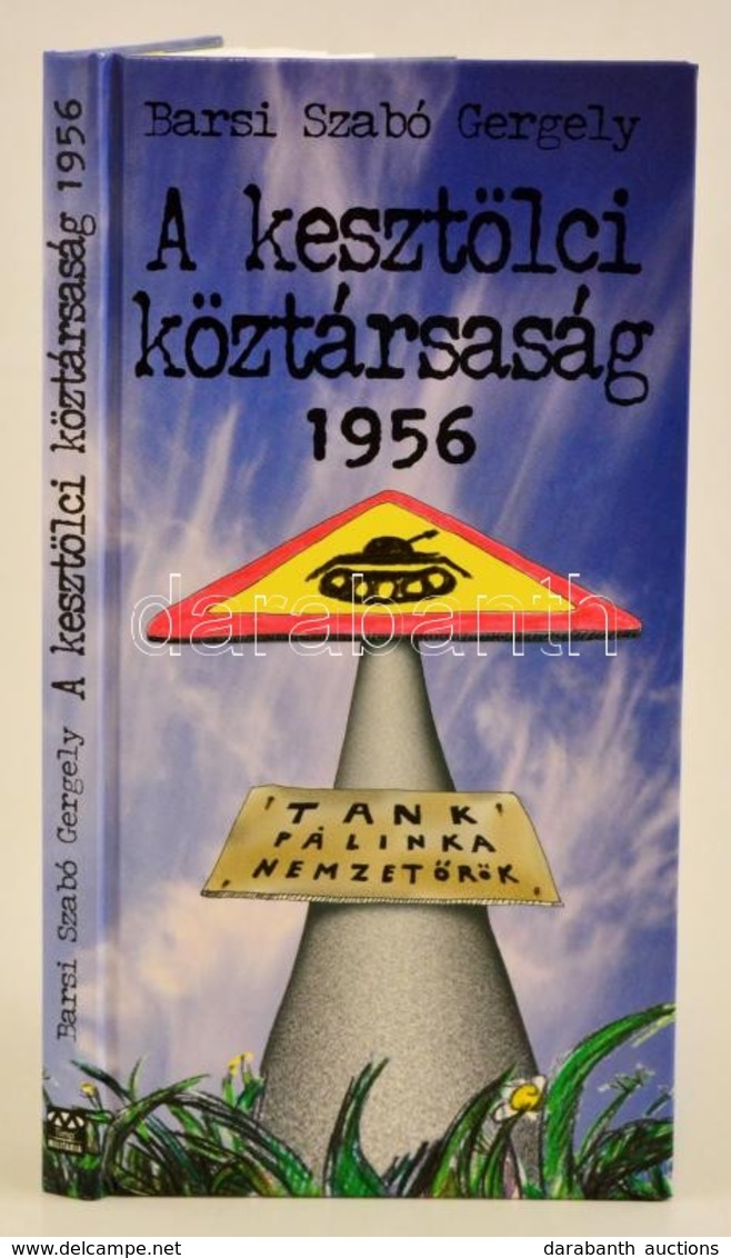 Barsi Szabó Gergely: A Kesztölci Köztársaság 1956
Timp Kiadó, 2006 - Non Classificati