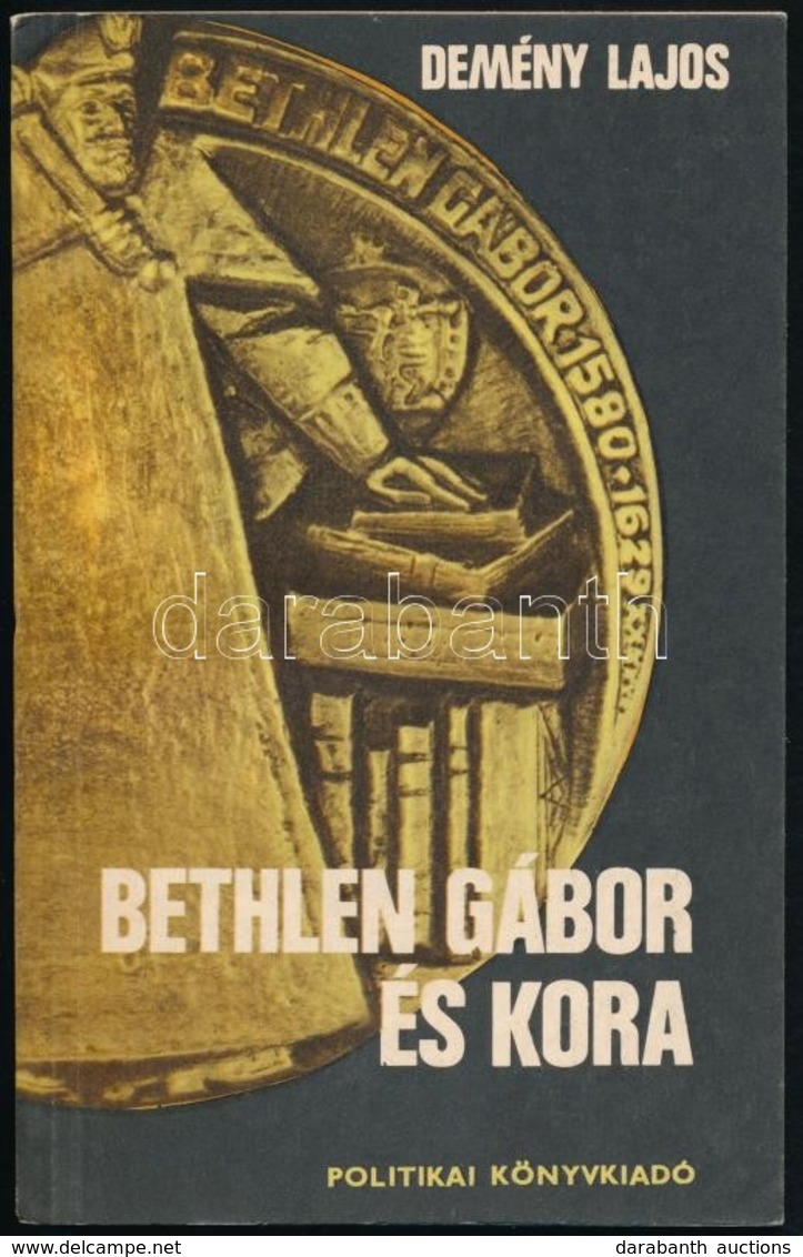 Demény Lajos: Bethlen Gábor és Kora. Bukarest, 1982, Politikai Könyvkiadó. Kiadói Papírkötés. A Szerző által Dedikált. - Non Classificati