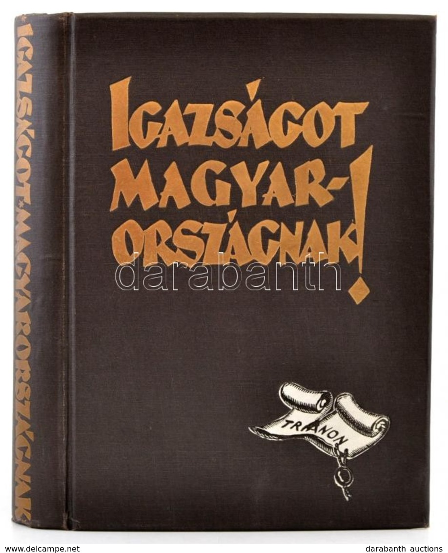 Apponyi Albert Et Al.: Igazságot Magyarországnak. A Trianoni Békeszerződés Következményeinek Ismertetése és Bírálata. Bp - Non Classificati