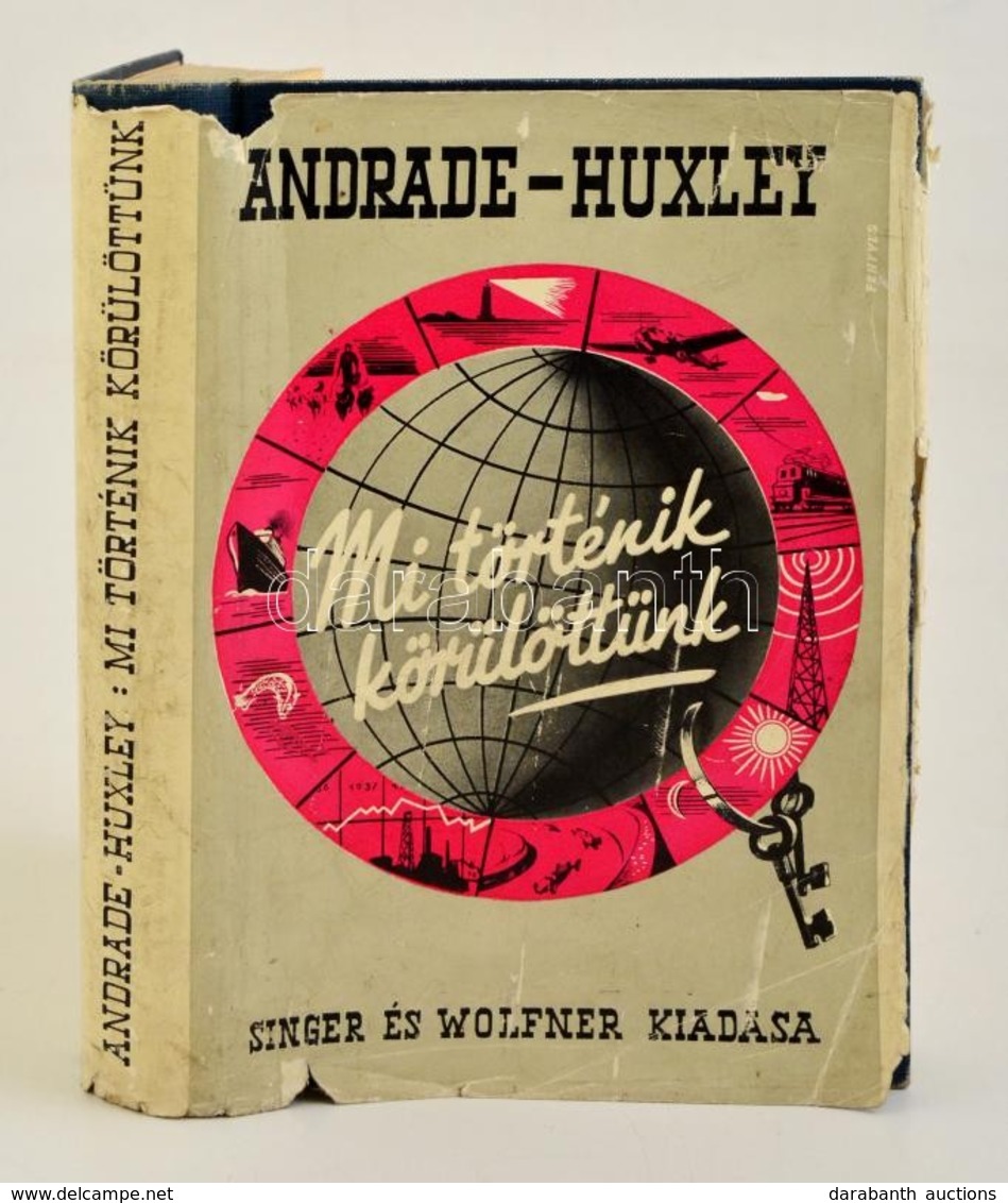 E. N. Da C. Andrade-Julian Huxley: Mi Történik Körülöttünk. Bp.,é.n.,Singer és Wolfner. Kiadói Kissé Kopott Aranyozott E - Non Classificati