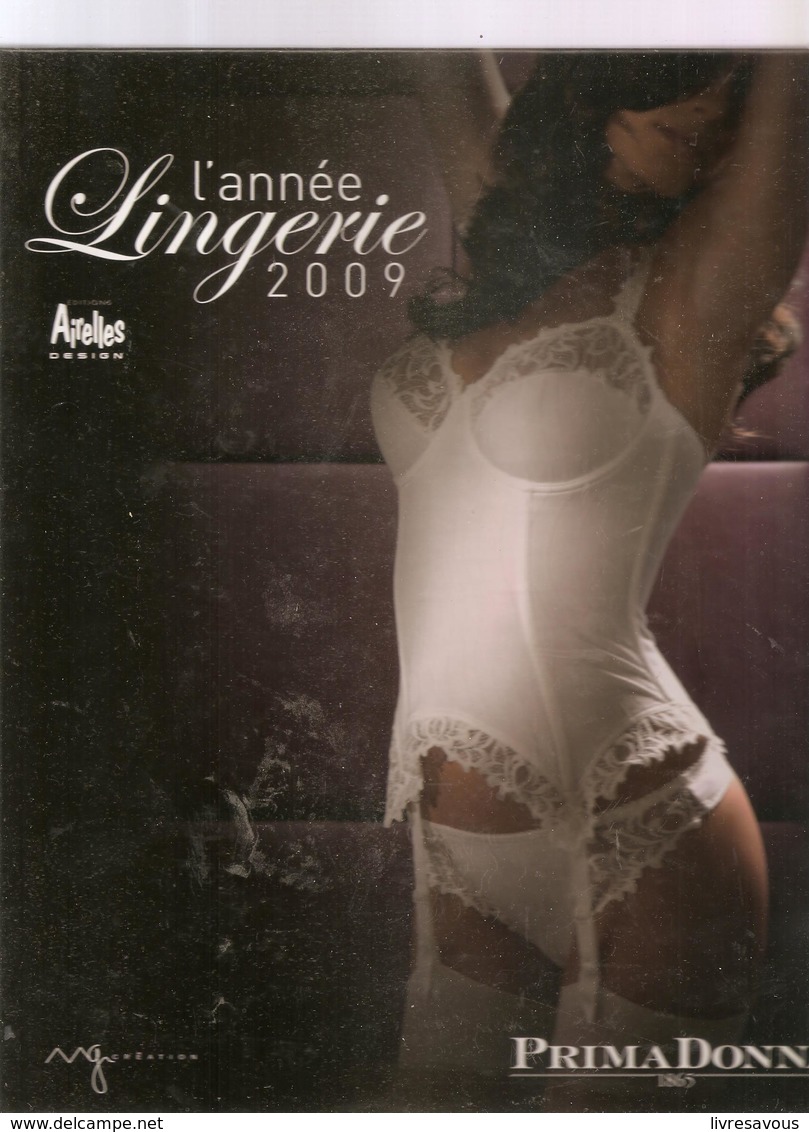 L'année Lingerie 2009 Catalogue Printemps-Eté 2009 Par Véronique Marbot Et Julia Roman Editions Airelles Dessign - Spitzen Und Stoffe