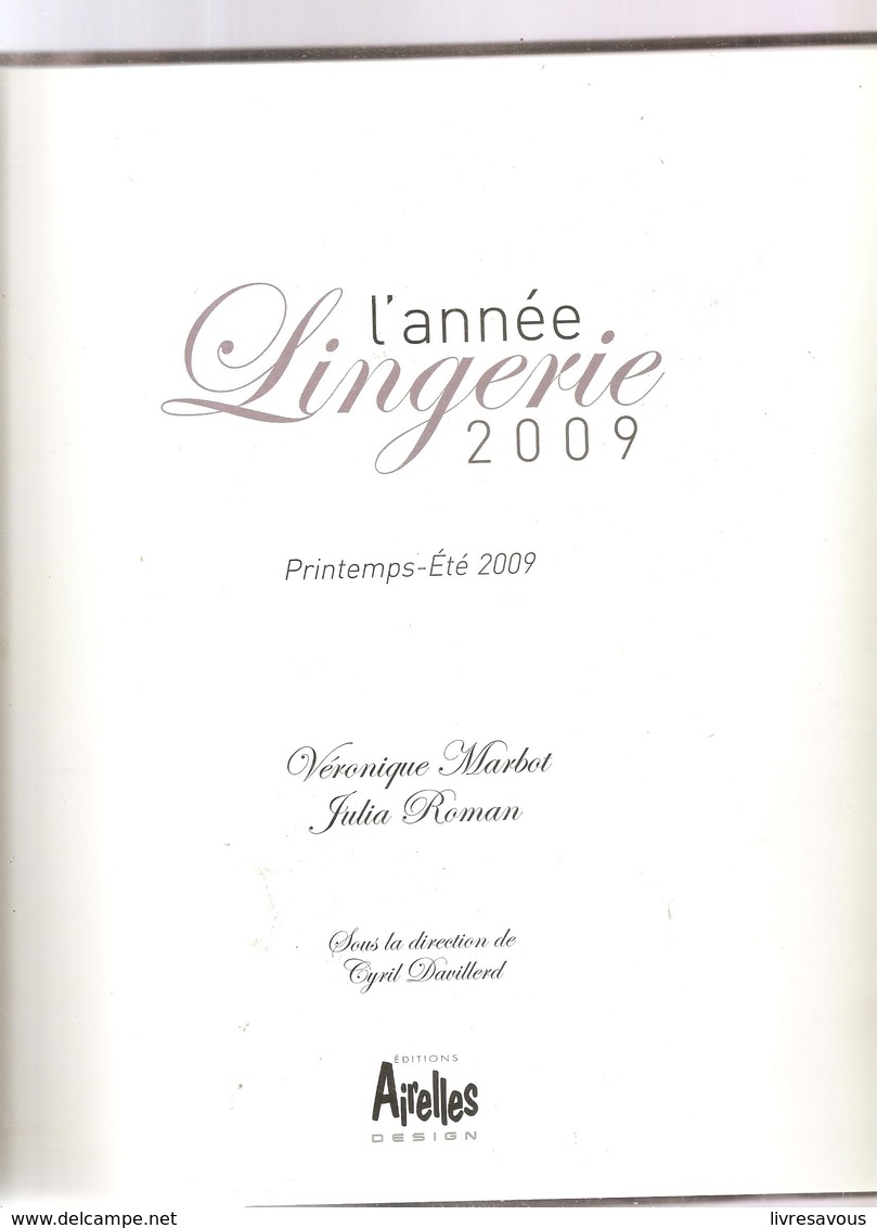 L'année Lingerie 2009 Catalogue Printemps-Eté 2009 Par Véronique Marbot Et Julia Roman Editions Airelles Dessign - Spitzen Und Stoffe