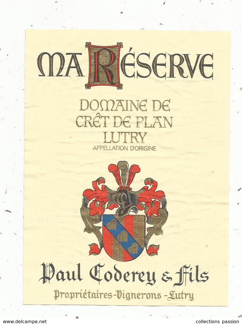 étiquette De Vin , Suisse , Ma Réserve De Nos Vignes De Crêt De Plan LUTRY , Paul Coderey & Fils, Médaille D'or - Other & Unclassified
