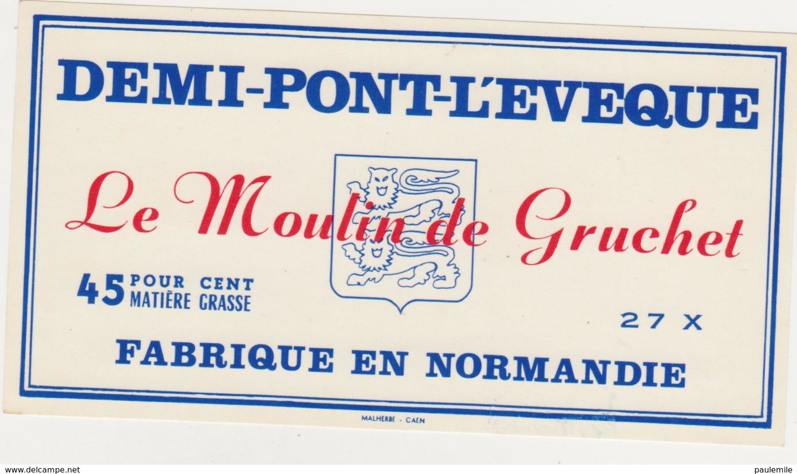 ETIQUETTE DE DEMI PONT L EVEQUE FAB. PAR 27 X LE MOULIN DE GRUCHET - Fromage