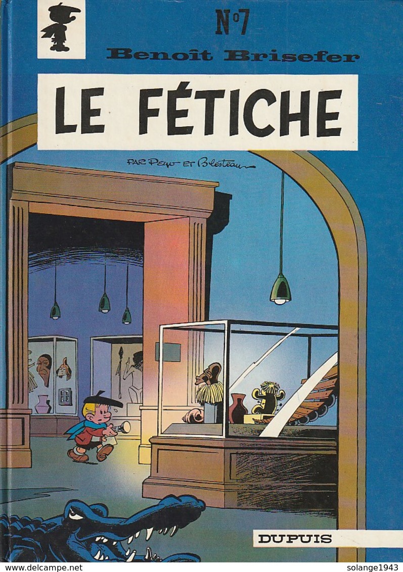 Benoit Brisefer  Tome 7 : LE FETICHE   ...EDIT 1978   (TB  état) 350 Gr - Benoît Brisefer