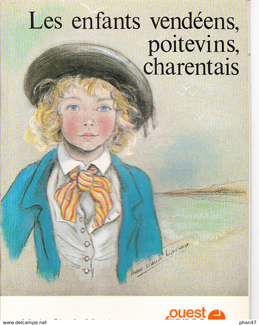 LES ENFANTS VENDEENS, POITEVINS, CHARENTAIS, Texte Et Dessins De Marie-Claude MONCHAUX, OUEST-FRANCE 1978 - Poitou-Charentes