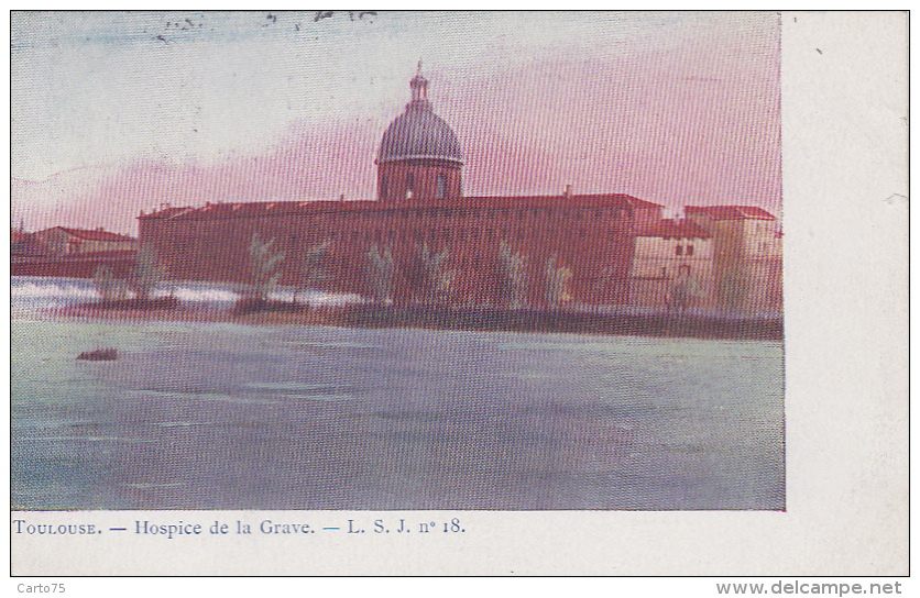 Toulouse 31 - Hospice De La Grave - Editeur L. S. J. N° 18 - 1904 - Toulouse