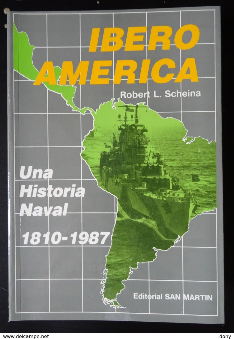 Iberoamérica, Una Historia Naval 1810-1987 Robert L. Scheina Editorial San Martín - Andere & Zonder Classificatie