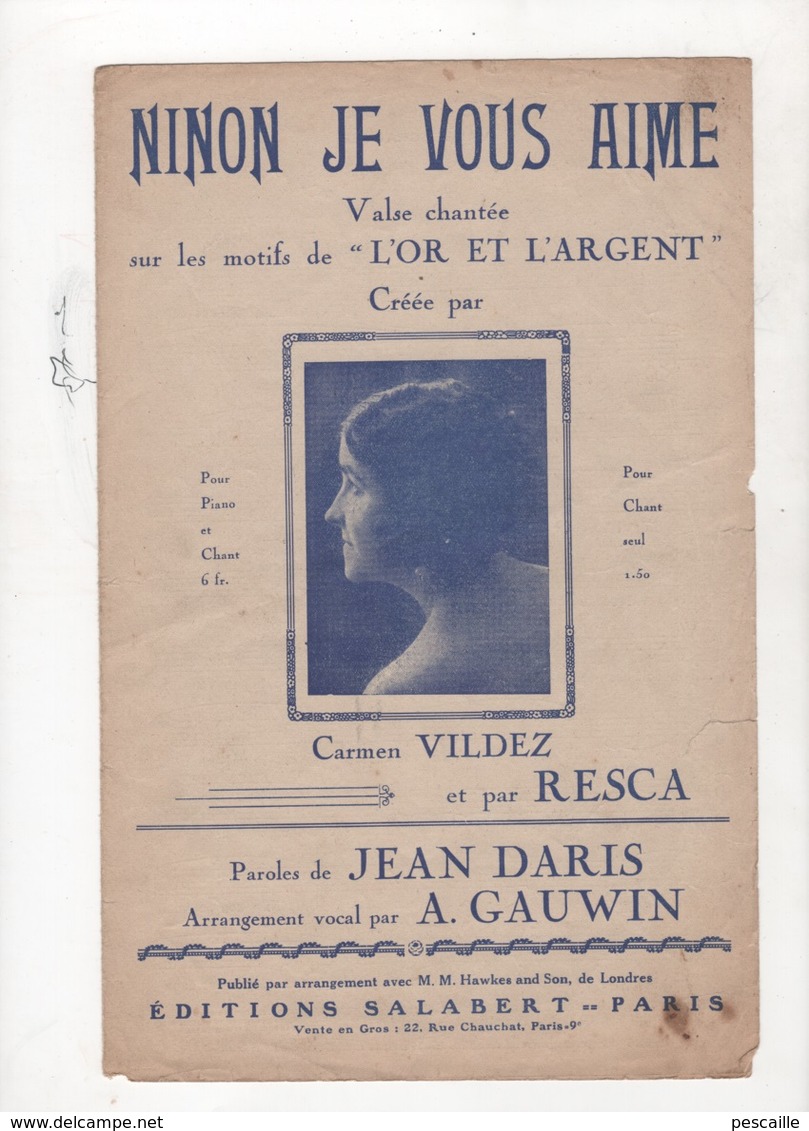 NINON JE VOUS AIME - VALSE CHANTEE SUR LES MOTIFS DE L'OR ET L'ARGENT CREEE PAR CARMEN VILDEZ ET PAR RESCA - - Partitions Musicales Anciennes