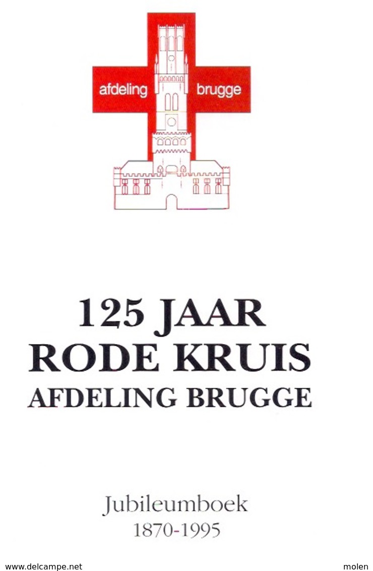 125 JAAR RODE KRUIS AFDELING BRUGGE Jubileumboek 1870-1995 97pp ©1995 Heemkunde Geschiedenis Croix Rouge Red Cross Z469 - Brugge