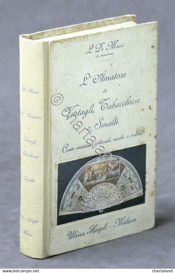 Manuali Hoepli - De Mauri - L' Amatore Di Ventagli Tabacchiere E Smalti - 1923 - Non Classificati