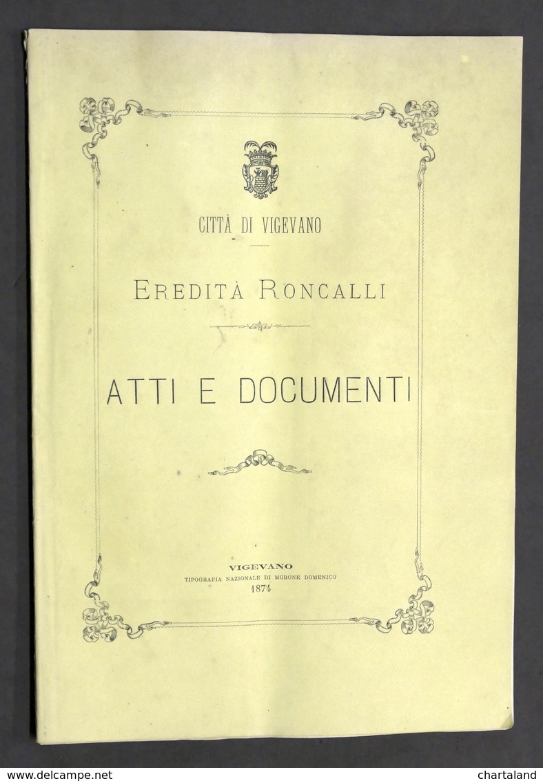 Storia Lombardia - Città Di Vigevano - Eredità Roncalli - Atti E Documenti 1874 - Unclassified