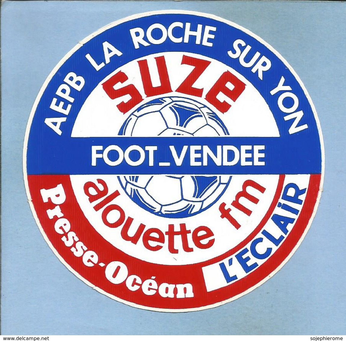 La Roche-sur-Yon (85) AEPB Suze Foot-Vendée Alouette FM Presse-Océan L'Eclair 2 Scans Football 1985 - Aufkleber