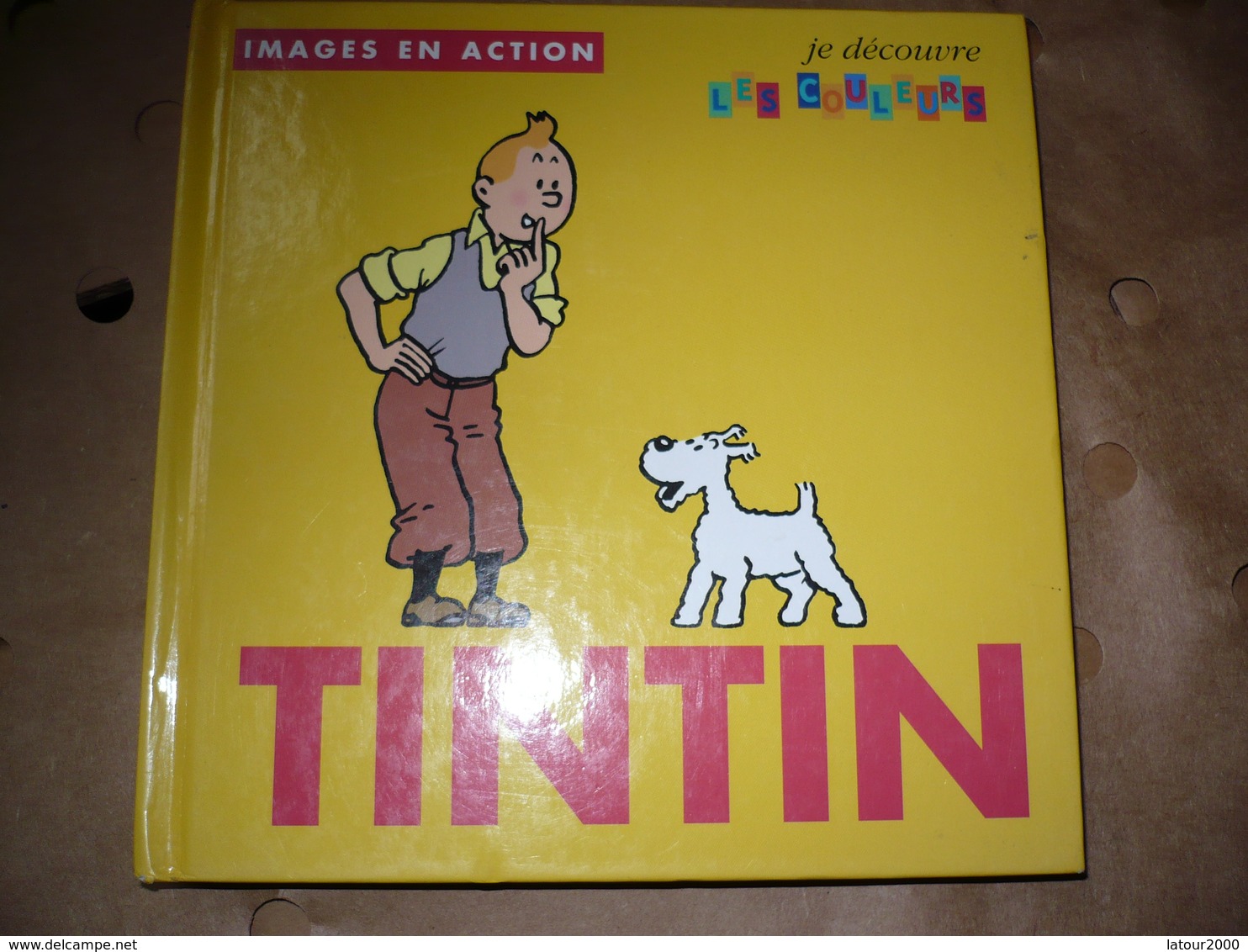 TINTIN IMAGES EN ACTION JE DECOUVRE LES COULEURS HERGE MOULINSART DUPONT MILOU..chaque Page De Droite Se Deplie Voir Pho - Casterman