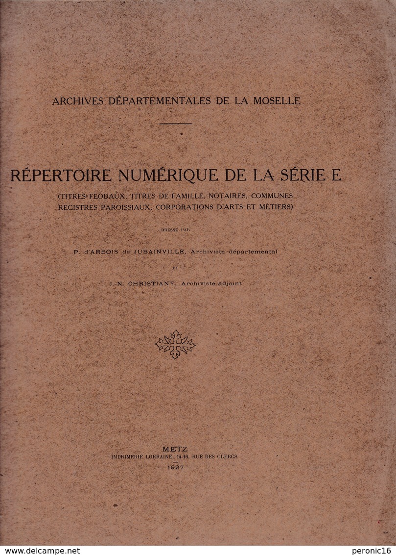 Rare ! Archives Départementales De La Moselle, Répertoire Numérique De La Série E, Metz, 1927 - Historical Documents