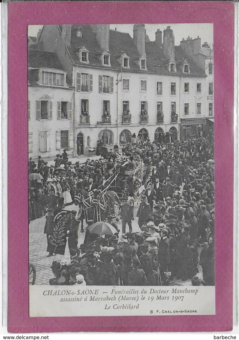 71.- CHALON-SUR-SAÔNE  Funéraille Du Docteur Mauchamps  Assassiné à Marrakech Le 19 Mars Le Corbillard 1907 - Chalon Sur Saone