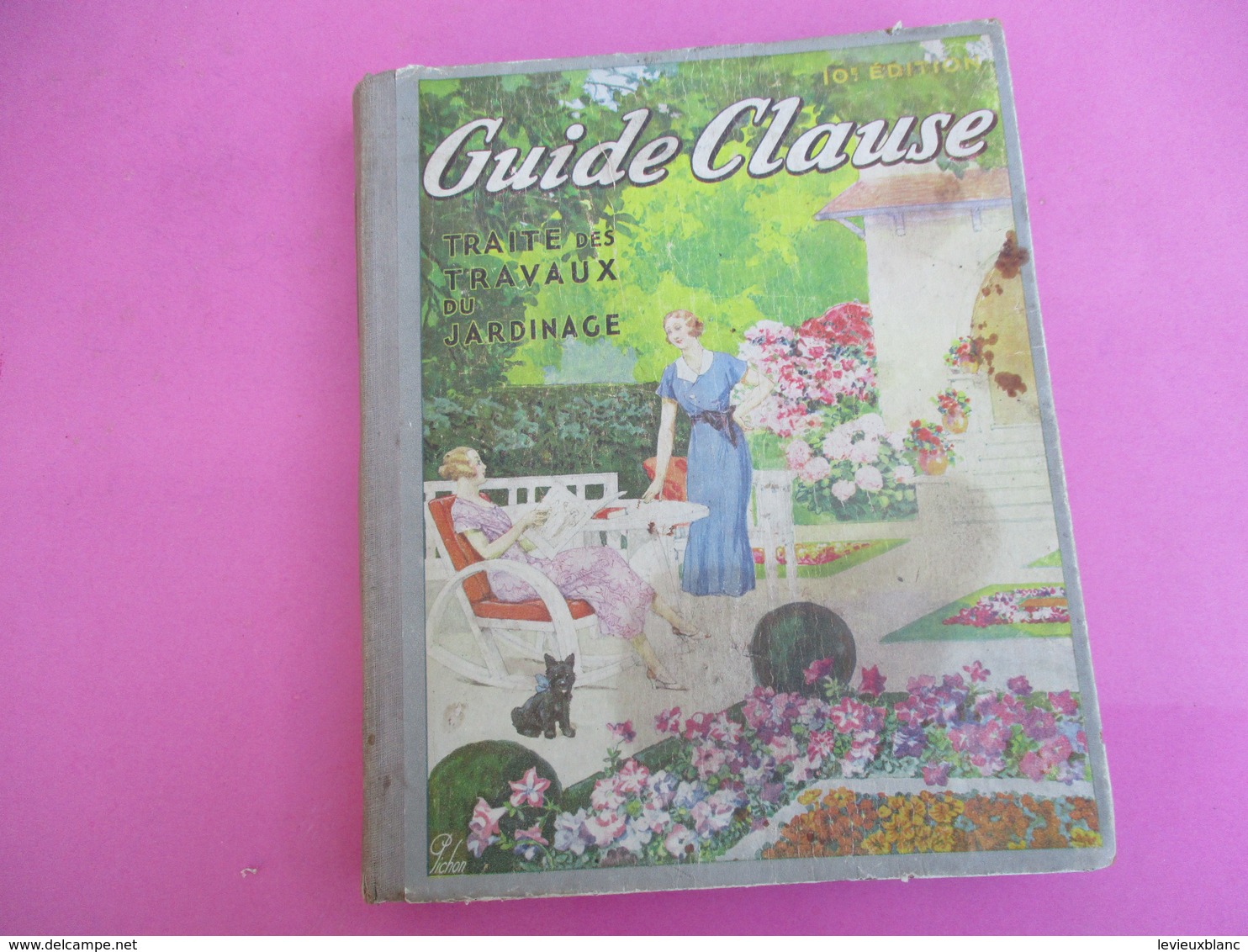 Guide CLAUSE/ 10éme Edition /Traité Des Travaux Du Jardinage/BRETIGNY Sur ORGE/ S & O /Pichon/ Diéval/ 1935      CAT240 - Garten