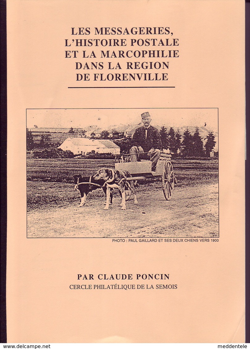 Les Messageries Et Histoire Postale De La Région De Florenville Par C. PONCIN 102pages - Philatélie Et Histoire Postale