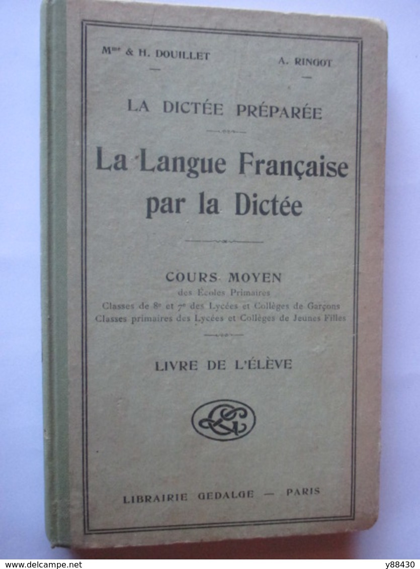 Livre - LA LANGUE FRANCAISE PAR LA DICTEE De 1923 - Cours Moyen - Librairie GEDALGE - 236 Pages - 18 Photos - Supplies And Equipment