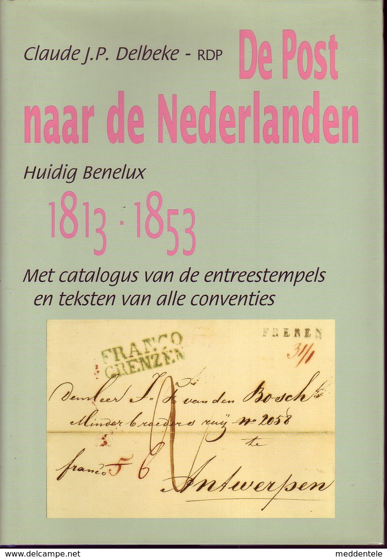 De Post NAAR De Nederlanden Par Cl. Delbeke 588 Pages Hardbound - Philatelie Und Postgeschichte