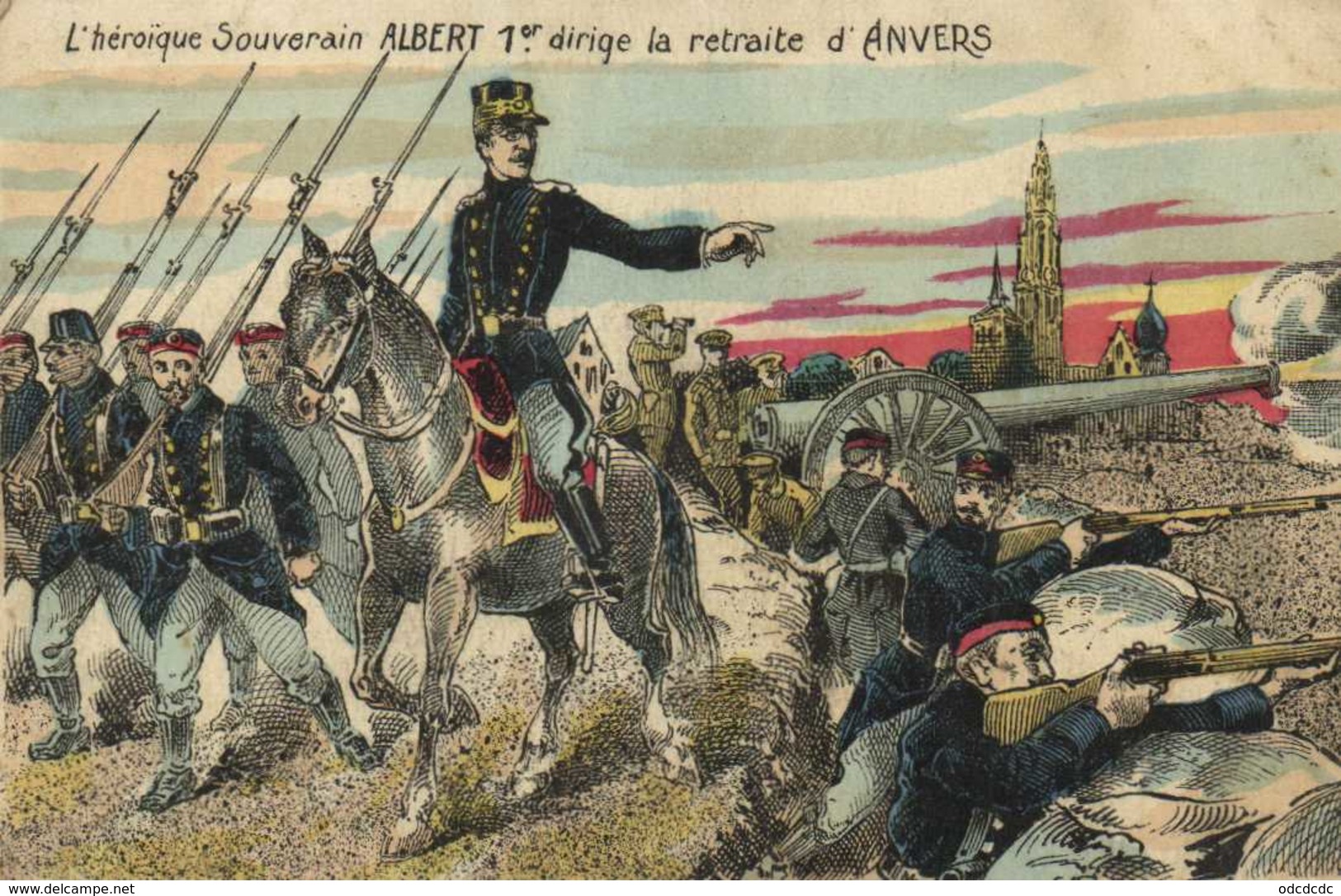 Militaria L' Héroique Souverain ALBERT 1er Dirige La Retraite D'ANVERS   Colorisée RV - Patriotic