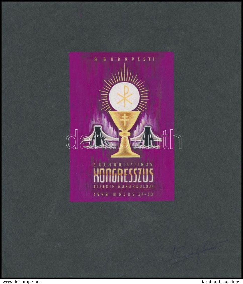 1948 A Budapesti Eucharisztikus Kongresszus Tizedik évfordulója, Légrády Sándor Bélyegterv Aláírással (képméret: 90 X 12 - Sonstige & Ohne Zuordnung