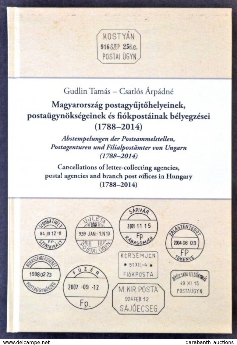 Gudlin Tamás - Csatlós Árpádné: Magyarország Postaügynökségeinek, Postagyűjtő Helyeinek és Fiókpostáinak Bélyegzései (17 - Otros & Sin Clasificación