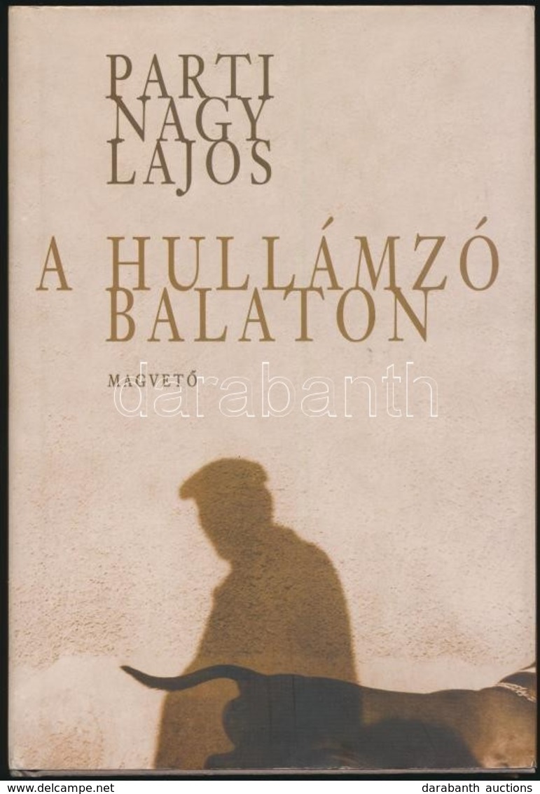 Parti Nagy Lajos: A Hullámzó Balaton. -waldtrockenkammeri átiratok.- Bp.,2005, Magvető. Kiadói Kartonált Papírkötés, Kia - Otros & Sin Clasificación