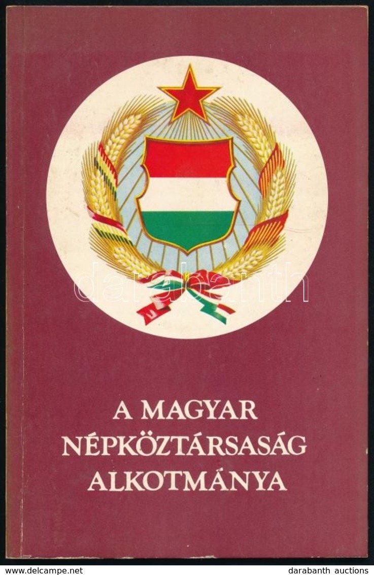 A Magyar Népköztársaság Alkotmánya. Budapest, 1982, Kossuth Könyvkiadó, 84 P. - Sin Clasificación