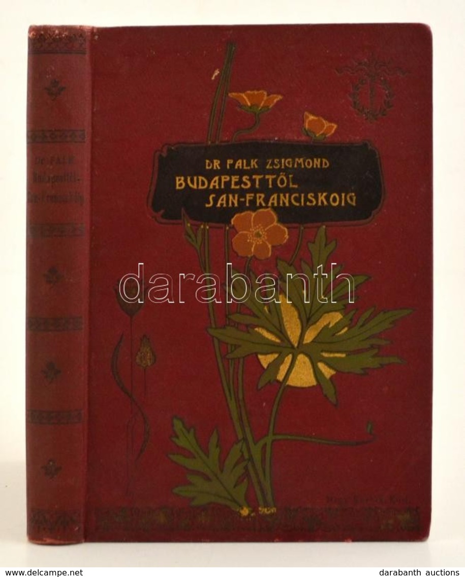 Dr. Falk Zsigmond: Budapesttől San-Franciscoig. Bp.,1895, Deutsch Zsigmond és Társa. Második Kiadás. Kiadói Aranyozott,  - Sin Clasificación