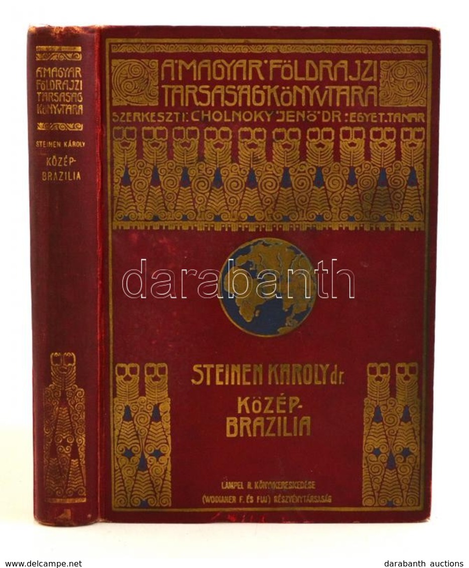 Dr. Steinen Károly: Közép-Brazília Természeti Népei Között. A Második Xingú-expedició (1887-1888) útjának Vázolása és Er - Sin Clasificación