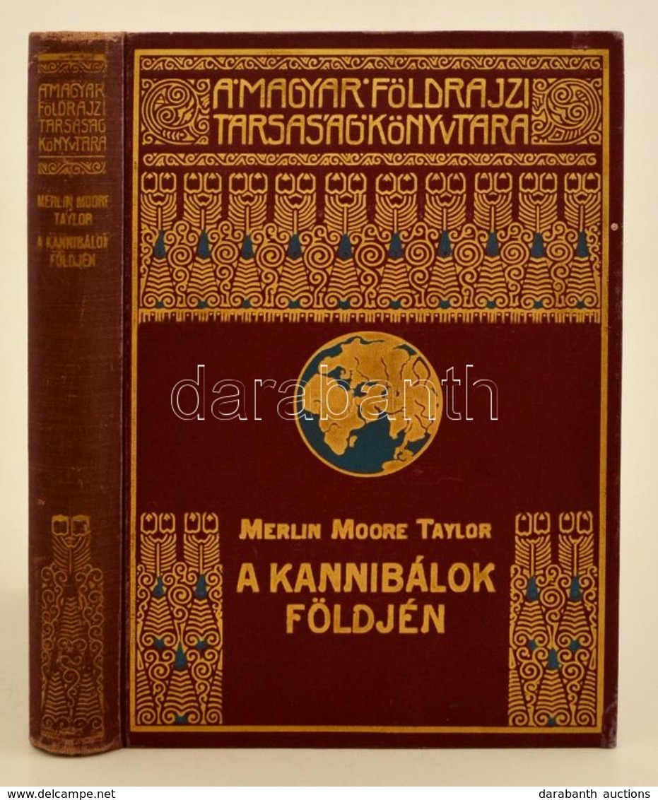 Merlin Moore Taylor: A Kannibálok Földjén. Barangolás Pápua Szívében. Fordította: Halász Gyula. Magyar Földrajzi Társasá - Sin Clasificación