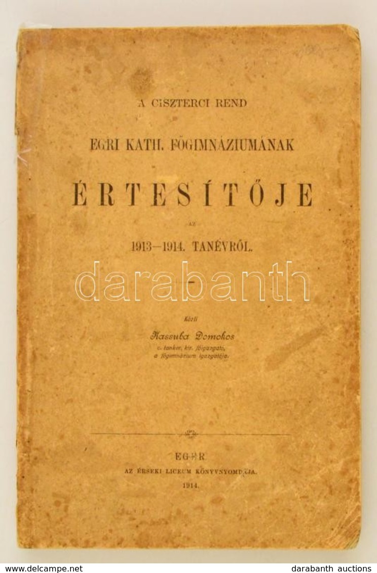 1914 Kassuba Domokos: A Ciszterci Rend Egri Kath. Főgimnáziumának értesítője Az 1913-1914. Tanévről. Eger, 1914, Érseki  - Sin Clasificación