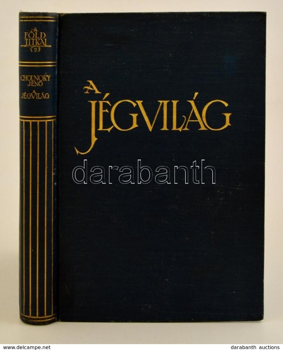 Cholnoky Jenő: A Föld Titkai II. Kötet: Jégvilág. 67 Kép és 14 ábra A Szövegben. Bp., 1930, Singer és Wolfner, (Hornyáns - Ohne Zuordnung