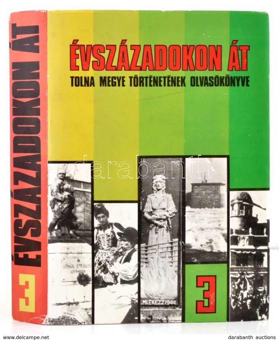 Évszázadokon át - Tolna Megye Történetének Olvasókönyve 3. Szerk.: K. Balog János. Bp., 1990, Tolna Megyei Levéltár,(Dun - Sin Clasificación